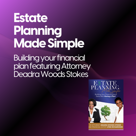 Estate Planning Made Simple: Building Your Financial Brand Starts With Having A Plan!