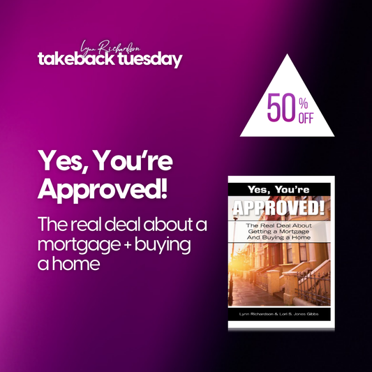 Yes You're Approved! The Real Deal About Getting a Mortgage and Buying a Home