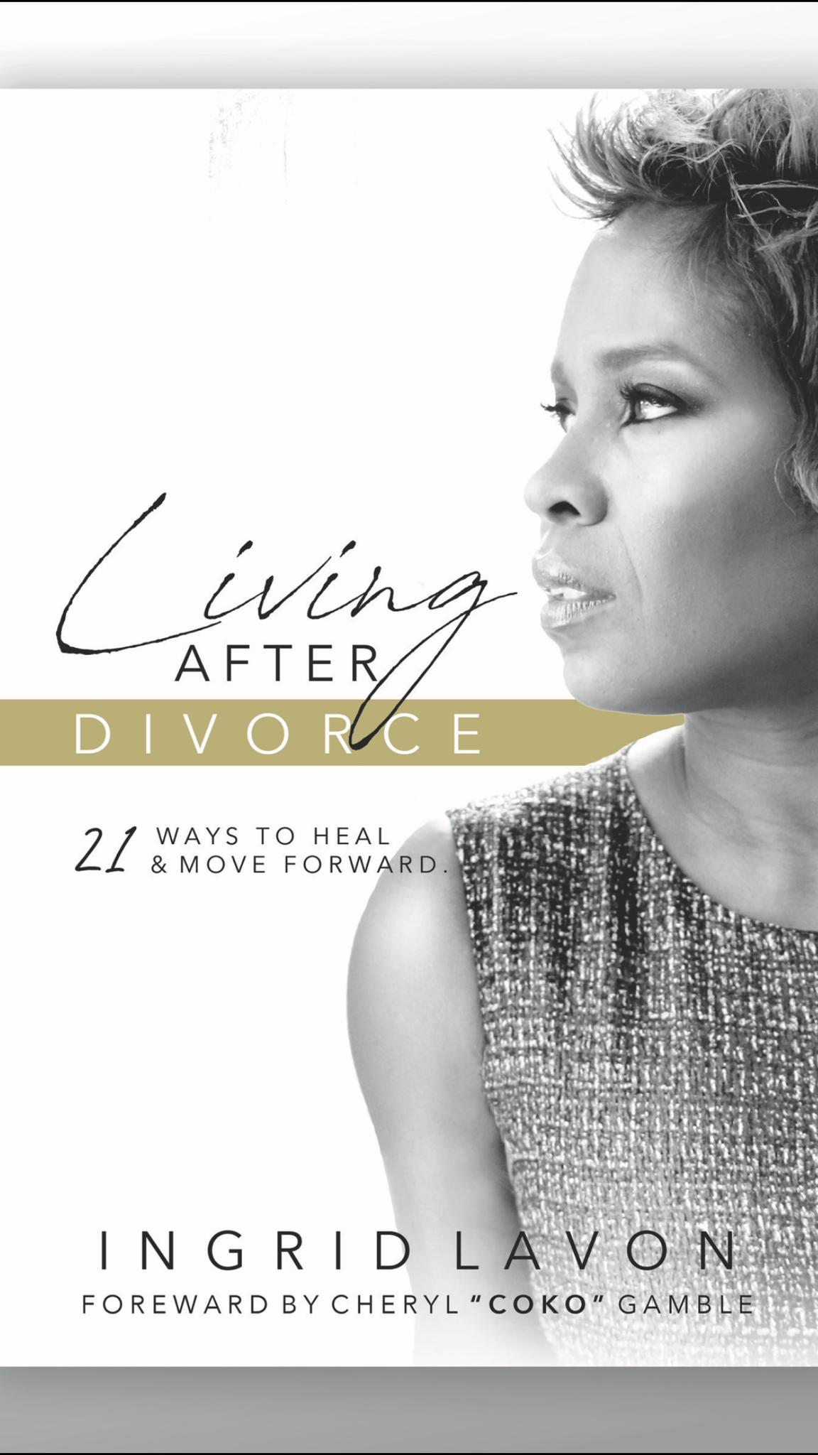Living After Divorce: 21 Ways To Heal & Move Forward